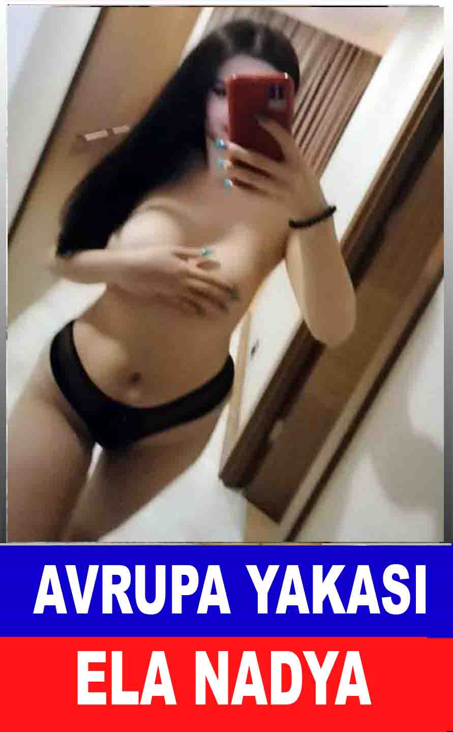 Avrupa Yakası Bayan Escort Ela Nadya