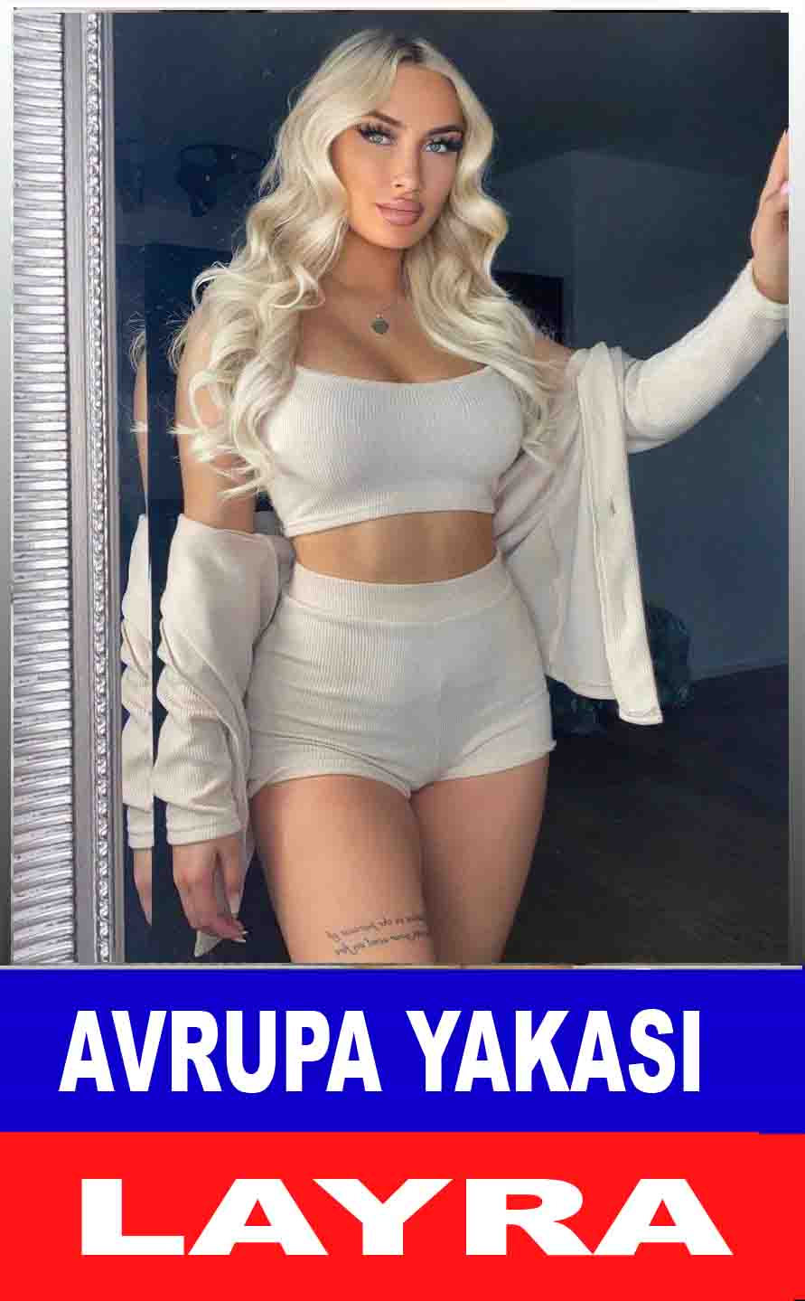 Avrupa Yakası Bayan Escort Layra