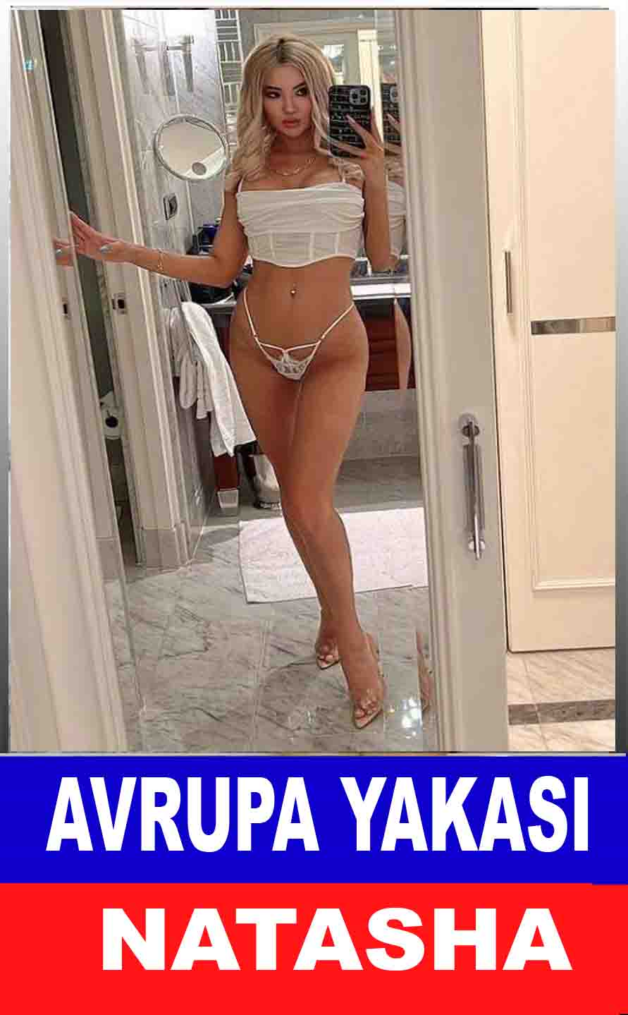 Avrupa Yakası Bayan Escort Natasha