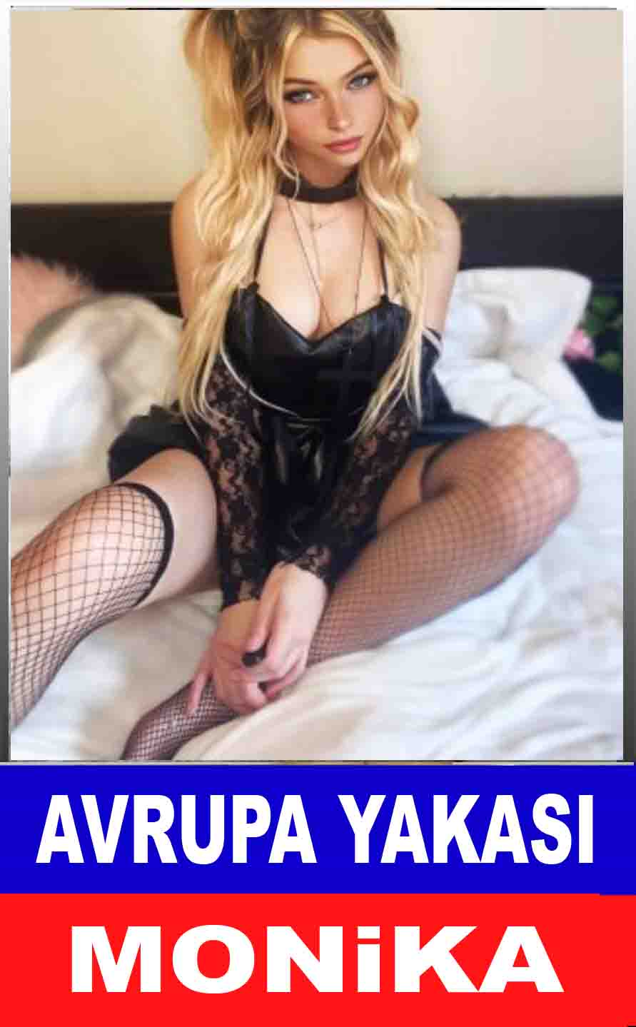 Avrupa Yakası Bayanı Escort Monika