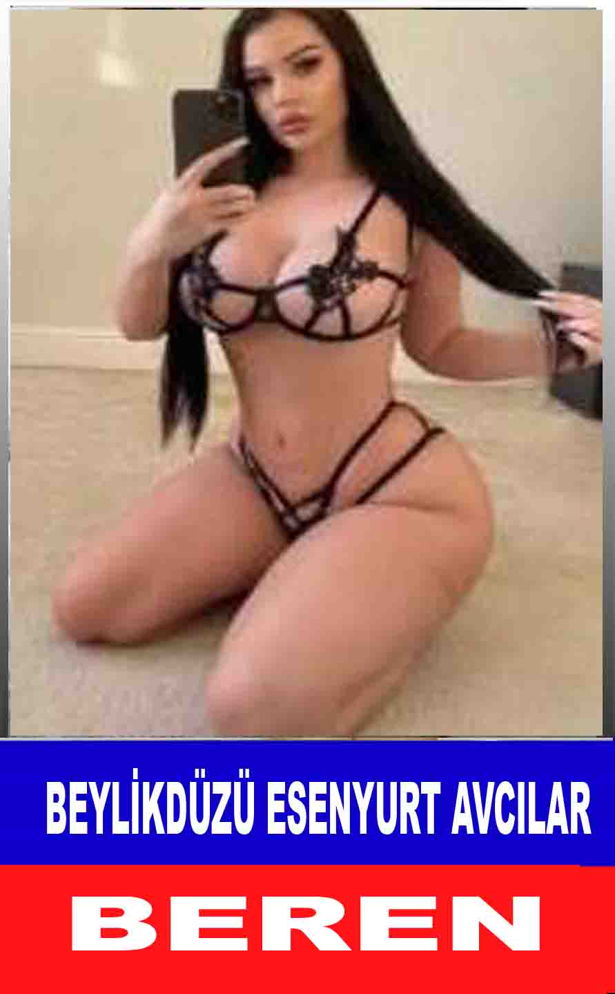 Beylikdüzü Bayan Escort Beren