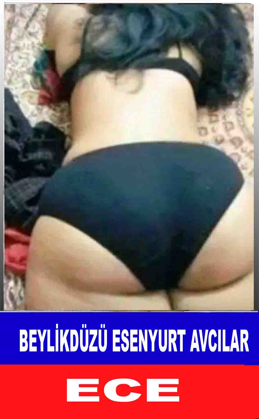 Beylikdüzü Bayan Escort Ece