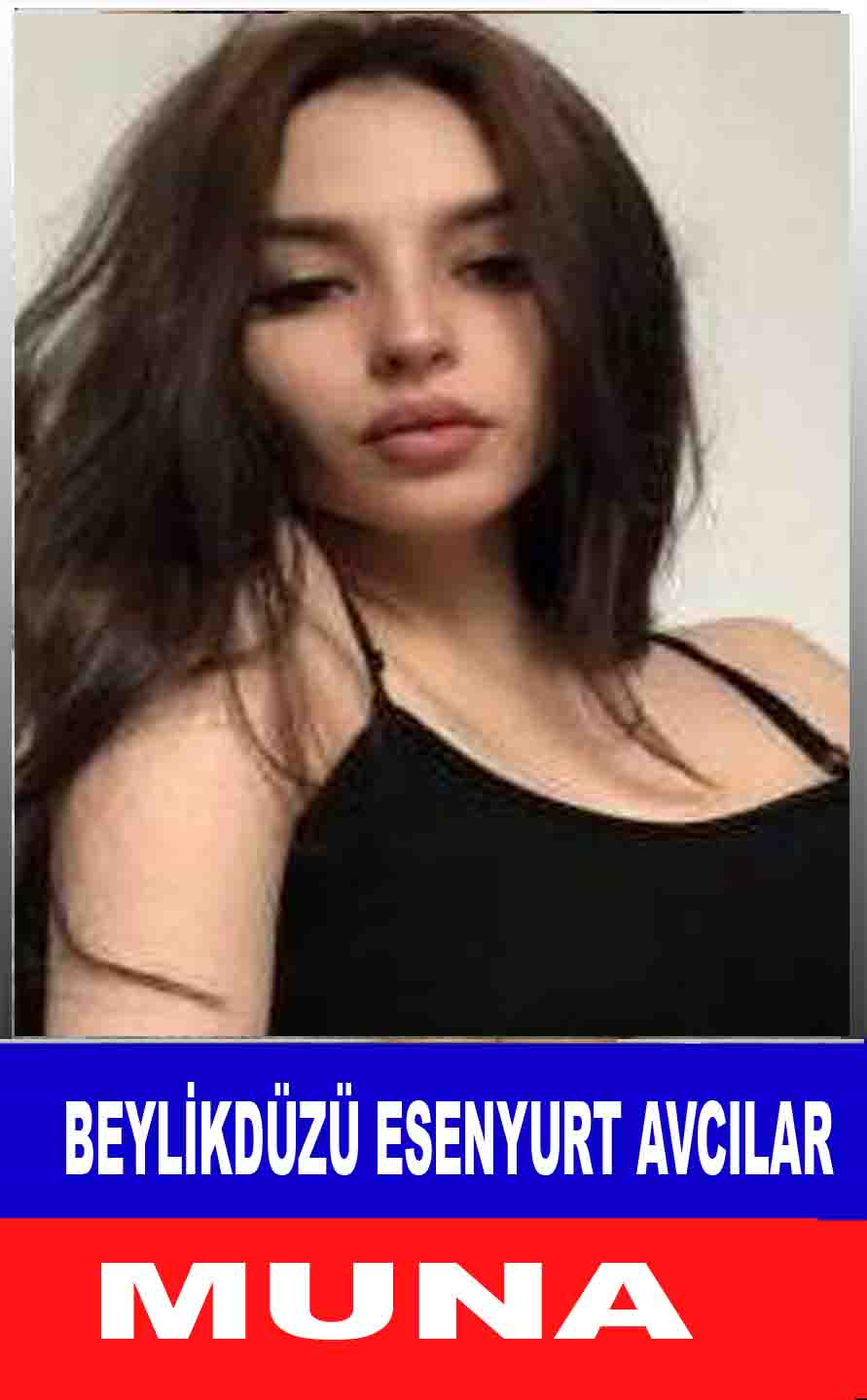 Beylikdüzü Bayan Escort Muna