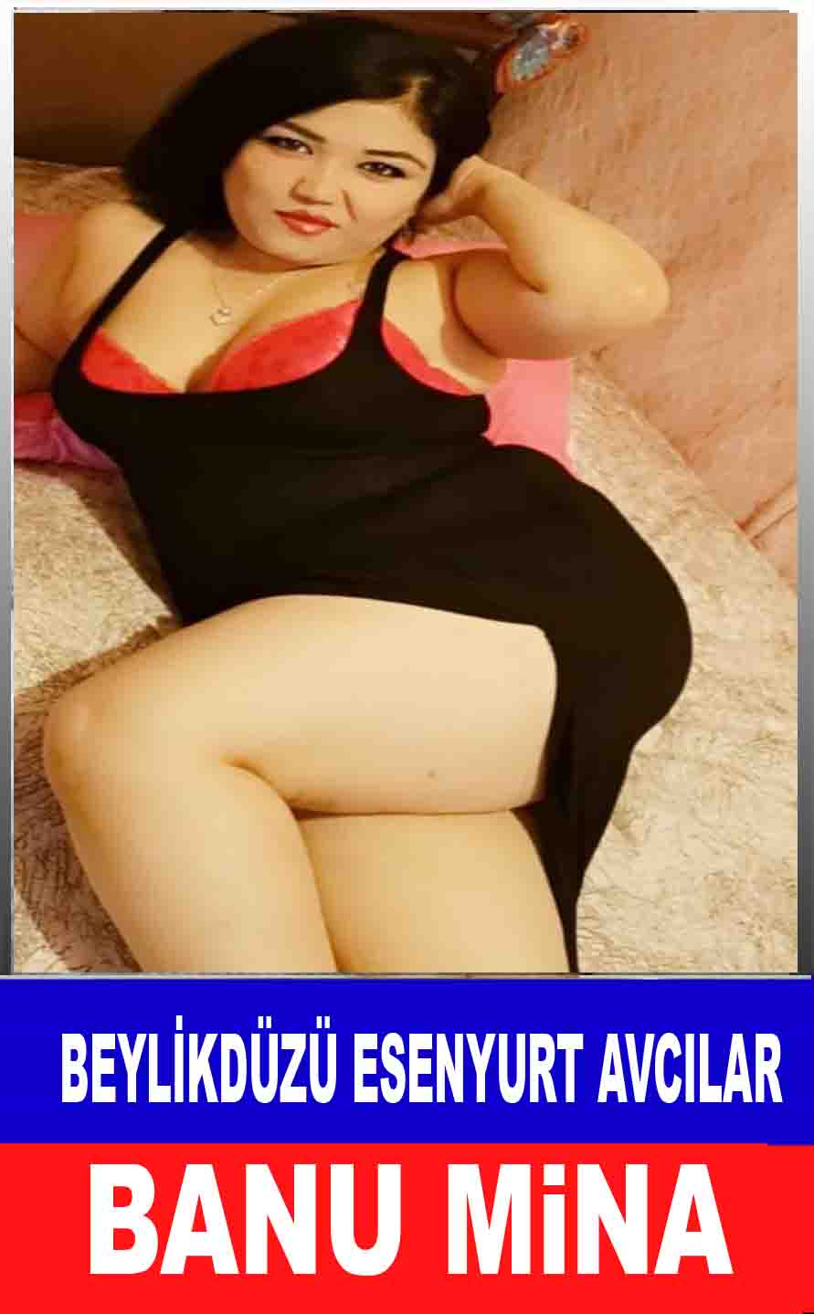 Beylikdüzü Escort Bayan Banu Mina