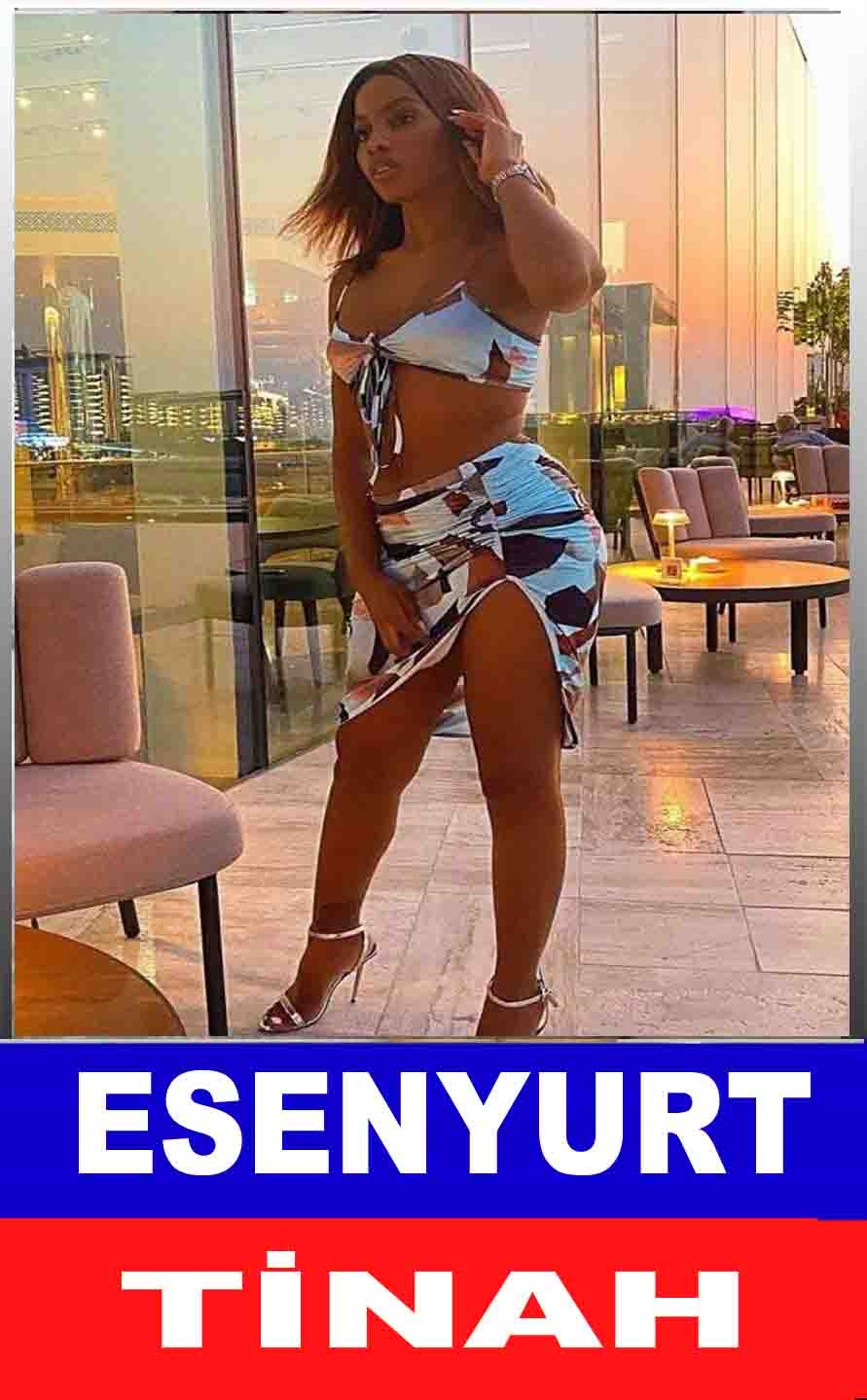 Esenyurt Bayan Escort Tinah