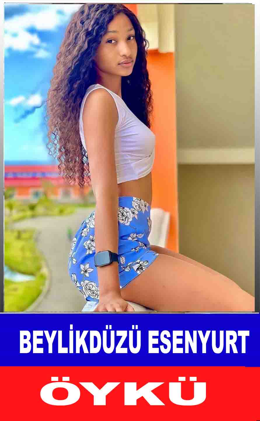 Esenyurt Bayanı Escort Öykü